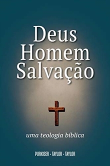 Deus, Homem e Salvacao : Uma Teologia Biblica