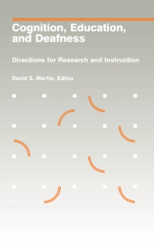 Cognition, Education, and Deafness : Directions for Research and Instruction