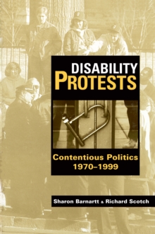 Disability Protests : Contentious Politics, 1970 - 1999