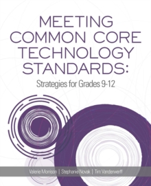 Meeting Common Core Technology Standards : Strategies for Grades 9-12, Paperback Book Meeting Common Core Technology Standards : Strategies for Grades 9-12, Paperback Book