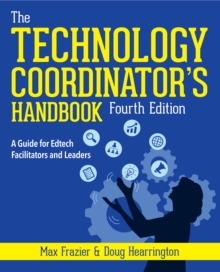 Technology Coordinator's Handbook, Fourth Edition : A Guide for Edtech Facilitators and Leaders