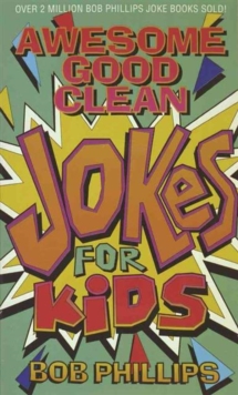Awesome Good Clean Jokes for Kids, Paperback / softback Book Awesome Good Clean Jokes for Kids, Paperback / softback Book