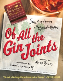 Of All the Gin Joints : Stumbling Through Hollywood History, Hardback Book Of All the Gin Joints : Stumbling Through Hollywood History, Hardback Book
