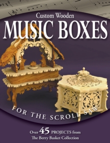Custom Wooden Music Boxes for the Scroll Saw, Paperback Book Custom Wooden Music Boxes for the Scroll Saw, Paperback Book