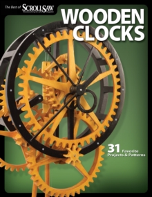 Wooden Clocks : 31 Favorite Projects & Patterns