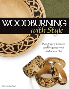 Woodburning with Style : Pyrography Lessons and Projects with a Modern Flair