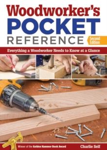 Woodworker's Pocket Reference, Second Edition : Everything a Woodworker Needs to Know at a Glance, Paperback / softback Book Woodworker's Pocket Reference, Second Edition : Everything a Woodworker Needs to Know at a Glance, Paperback / softback Book