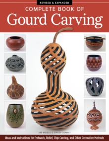 Complete Book of Gourd Carving, Rev & Exp, Paperback / softback Book Complete Book of Gourd Carving, Rev & Exp, Paperback / softback Book