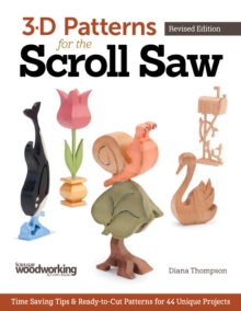 3-D Patterns for the Scroll Saw, Revised Edition : Time-Saving Tips & Ready-to-Cut Patterns for 44 Unique Projects
