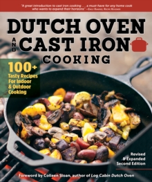 Dutch Oven and Cast Iron Cooking, Revised & Expanded : 100+ Tasty Recipes for Indoor & Outdoor Cooking, Paperback / softback Book Dutch Oven and Cast Iron Cooking, Revised & Expanded : 100+ Tasty Recipes for Indoor & Outdoor Cooking, Paperback / softback Book