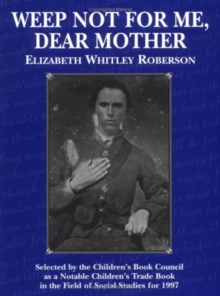 Weep Not for Me, Dear Mother, Paperback / softback Book Weep Not for Me, Dear Mother, Paperback / softback Book