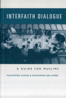 Interfaith Dialogue : A Guide for Muslims, Paperback / softback Book Interfaith Dialogue : A Guide for Muslims, Paperback / softback Book