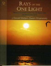 Rays of the One Light : Weekly Commentaries on the Bible and the Bhagavad Gita, Paperback / softback Book Rays of the One Light : Weekly Commentaries on the Bible and the Bhagavad Gita, Paperback / softback Book