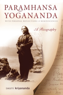 Paramhansa Yogananda : With Personal Reflections & Reminiscences a Biography, Paperback / softback Book Paramhansa Yogananda : With Personal Reflections & Reminiscences a Biography, Paperback / softback Book