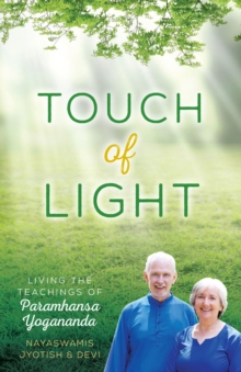 Touch of Light : Living the Teachings of Paramhansa Yogananda, Paperback Book Touch of Light : Living the Teachings of Paramhansa Yogananda, Paperback Book