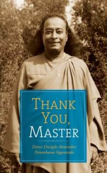 Thank You, Master : Direct Disciples Remember Paramhansa Yogananda