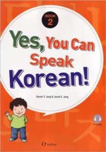 Yes, You Can Speak Korean! 2 (book 2 With Audio Cd), Paperback / softback Book Yes, You Can Speak Korean! 2 (book 2 With Audio Cd), Paperback / softback Book