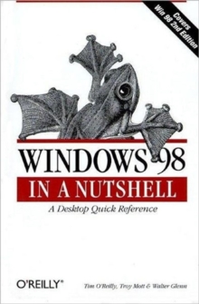 Windows 98 in a Nutshell : A Desktop Quick Reference, Book Book Windows 98 in a Nutshell : A Desktop Quick Reference, Book Book