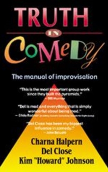 Truth in Comedy : The Manual of Improvisation