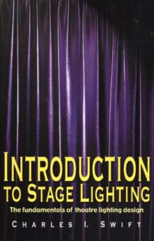 Introduction to Stage Lighting : The Fundamentals of Theatre Lighting Design