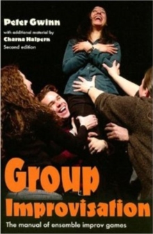 Group Improvisation : The Manual of Ensemble Improv Games, Paperback Book Group Improvisation : The Manual of Ensemble Improv Games, Paperback Book
