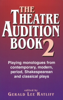 Theatre Audition Book II : Playing Monologues from Contemporary, Modern Period, Shakespeare & Classical Plays, Paperback / softback Book Theatre Audition Book II : Playing Monologues from Contemporary, Modern Period, Shakespeare & Classical Plays, Paperback / softback Book