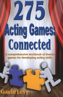 275 Acting Games - Connected : A Comprehensive Workbook of Theatre Games for Developing Acting Skills, Paperback Book 275 Acting Games - Connected : A Comprehensive Workbook of Theatre Games for Developing Acting Skills, Paperback Book