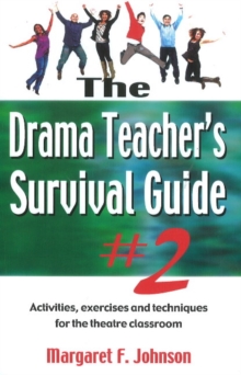 Drama Teacher's Survival Guide II : A Complete Toolkit for Theatre Arts, Paperback Book Drama Teacher's Survival Guide II : A Complete Toolkit for Theatre Arts, Paperback Book