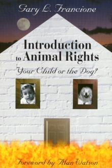 Introduction to Animal Rights : Your Child or the Dog?