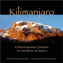 Kilimanjaro : A Photographic Journey to the Roof of Africa, Paperback Book Kilimanjaro : A Photographic Journey to the Roof of Africa, Paperback Book