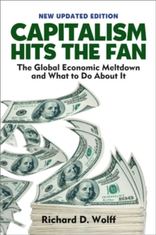 Capitalsm Hits the Fan : The Global Economic Meltdown and What to Do About it, Paperback / softback Book Capitalsm Hits the Fan : The Global Economic Meltdown and What to Do About it, Paperback / softback Book
