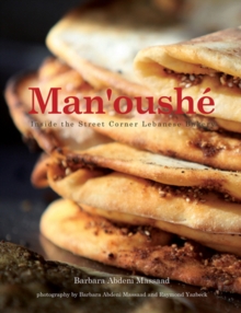 Man'oushe : Inside the Lebanese Street Corner Bakery, Paperback Book Man'oushe : Inside the Lebanese Street Corner Bakery, Paperback Book