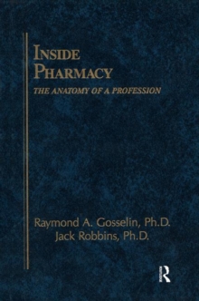 Inside Pharmacy : The Anatomy of a Profession