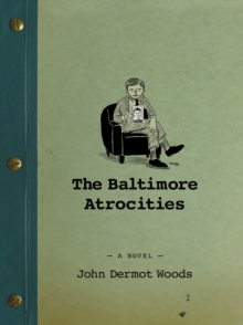 The Baltimore Atrocities : A Novel