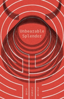 Unbearable Splendor