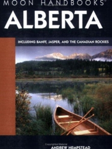 Moon Alberta : Including Banff, Jasper, and the Canadian Rockies, Paperback / softback Book Moon Alberta : Including Banff, Jasper, and the Canadian Rockies, Paperback / softback Book