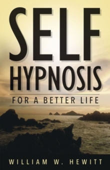 Self-hypnosis for a Better Life, Paperback / softback Book Self-hypnosis for a Better Life, Paperback / softback Book