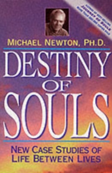 Destiny of Souls : New Case Studies of Life Between Lives