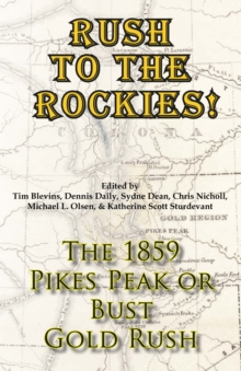 Rush to the Rockies! The 1859 Pikes Peak or Bust Gold Rush