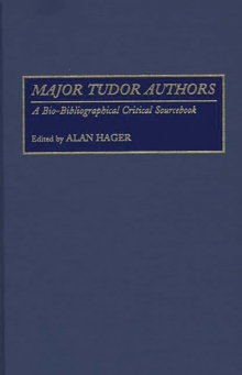 Major Tudor Authors : A Bio-Bibliographical Critical Sourcebook