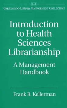 Introduction to Health Sciences Librarianship : A Management Handbook