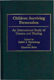 Children Surviving Persecution : An International Study of Trauma and Healing