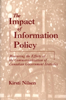 The Impact of Information Policy : Measuring the Effects of the Commercialization of Canadian Government Statistics