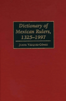 Dictionary of Mexican Rulers, 1325-1997