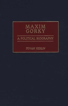 Maxim Gorky : A Political Biography