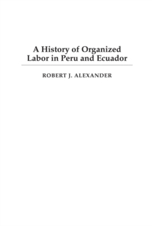 A History of Organized Labor in Peru and Ecuador