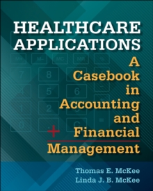 Healthcare Applications:  A Casebook in Accounting and Financial Management