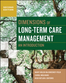 Dimensions of Long-Term Care Management: An Introduction, Second Edition