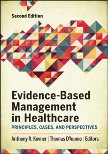 Evidence-Based Management in Healthcare: Principles, Cases, and Perspectives, Second Edition