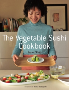 The Vegetable Sushi Cookbook, Paperback / softback Book The Vegetable Sushi Cookbook, Paperback / softback Book